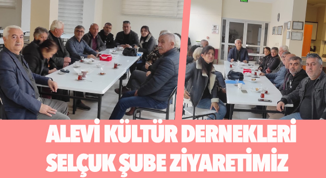 ALEVİ KÜLTÜR DERNEKLERİ ZİYARETİ