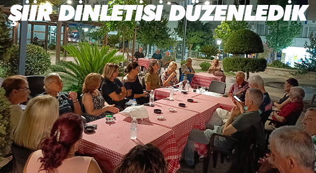 ŞİİR DİNLETİSİ DÜZENLEDİK