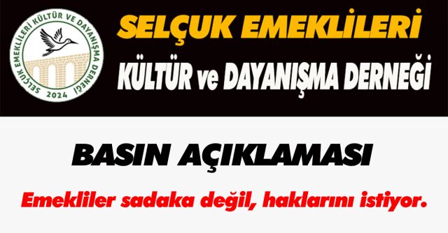   Emekliler sadaka değil, haklarını istiyor. 